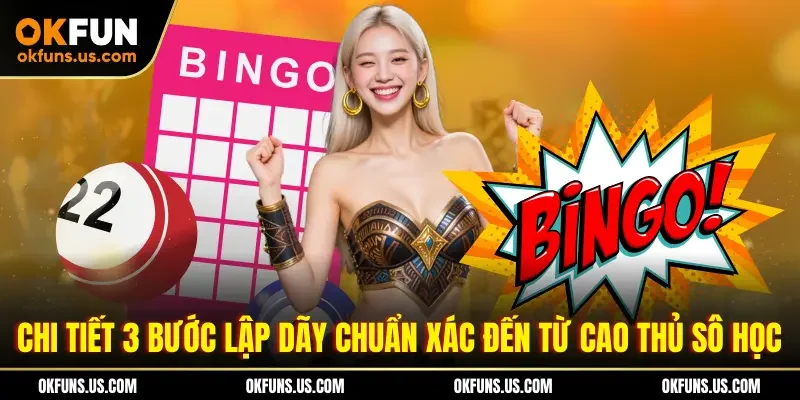 Chi tiết 3 bước lập dãy chuẩn xác đến từ cao thủ số học