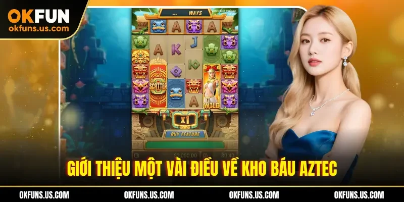 Giới thiệu một vài điều về Kho Báu Aztec