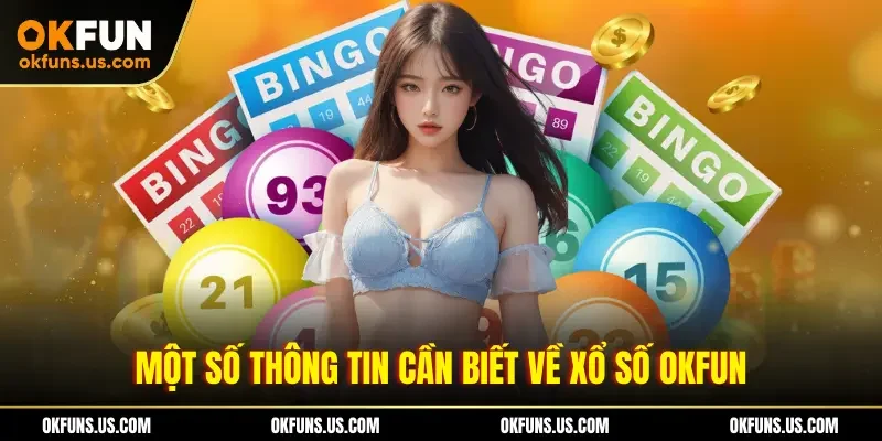Một số thông tin cần biết về xổ số OKFUN