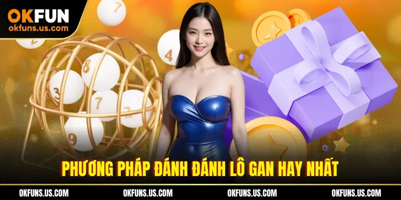 Phương pháp đánh đánh lô gan hay nhất