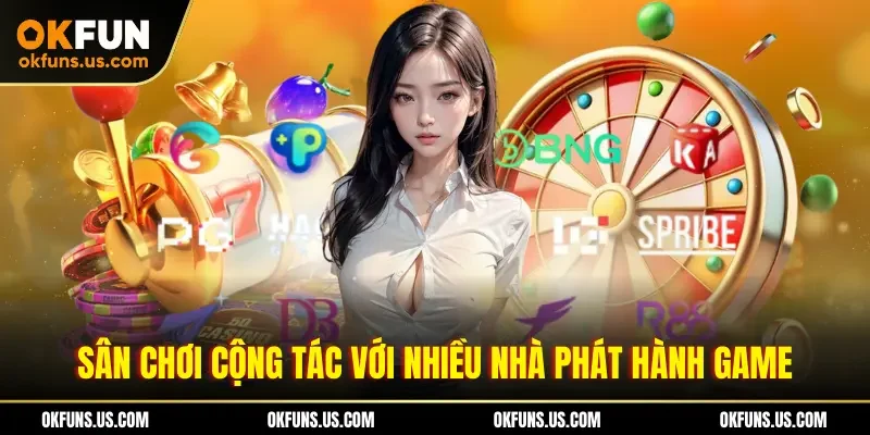 Sân chơi cộng tác với nhiều nhà phát hành game