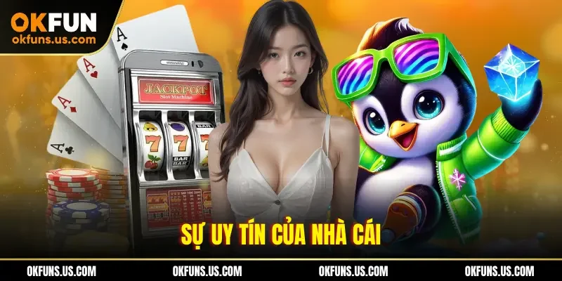 Sự uy tín của nhà cái
