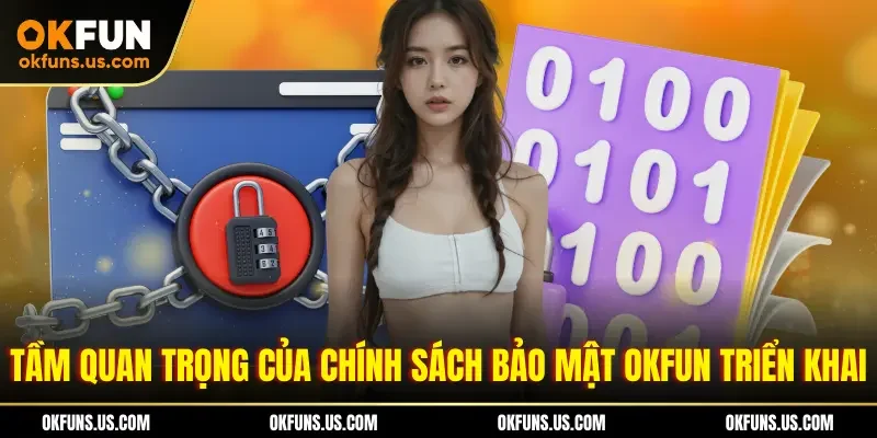 Tầm quan trọng của chính sách bảo mật OKFUN triển khai