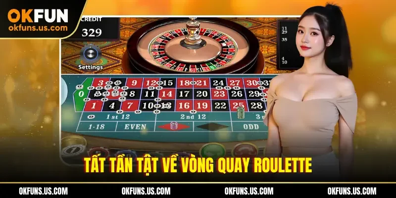 Tất tần tật về vòng quay Roulette
